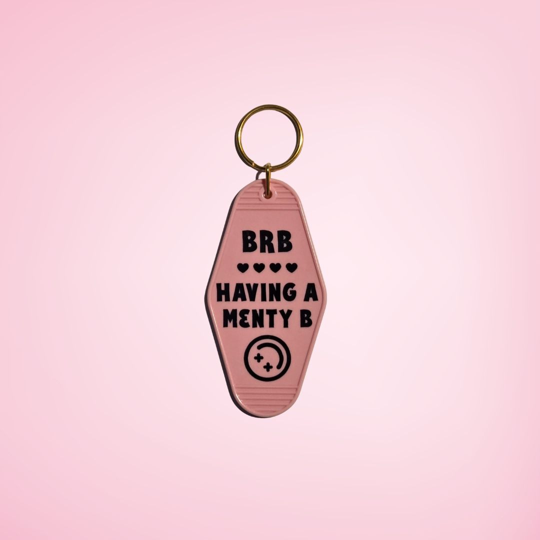 BRB Having a Menty B Motel Keychain