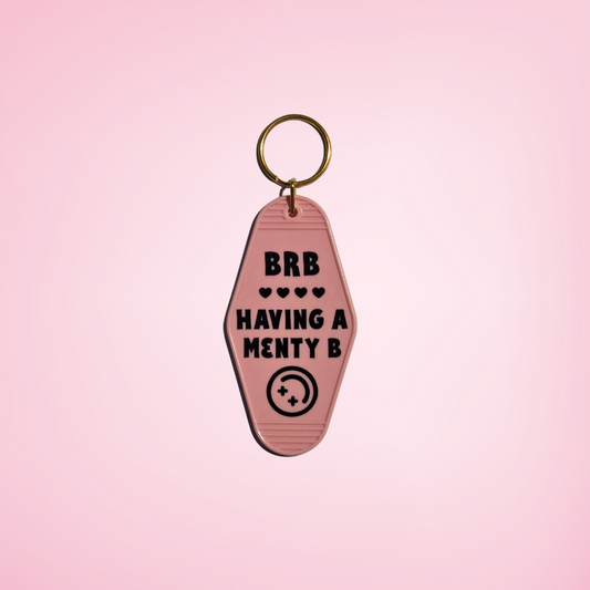 BRB Having a Menty B Motel Keychain